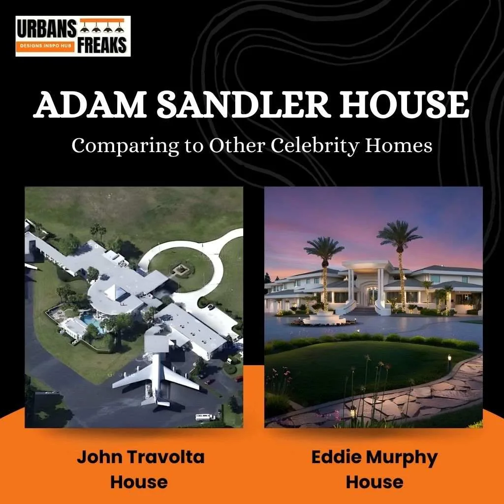 Adam Sandler house Comparing to Other Celebrity Homes