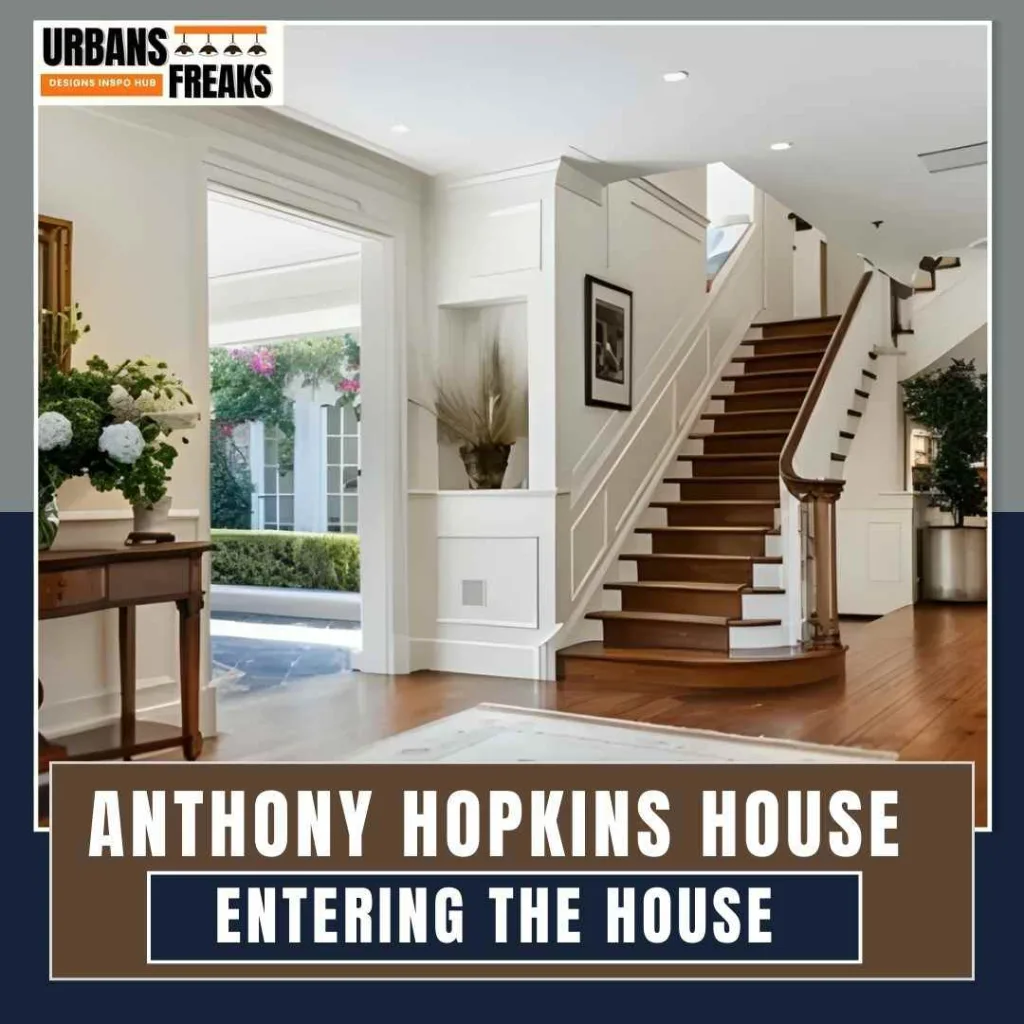 Anthony Hopkins House Entering the Home