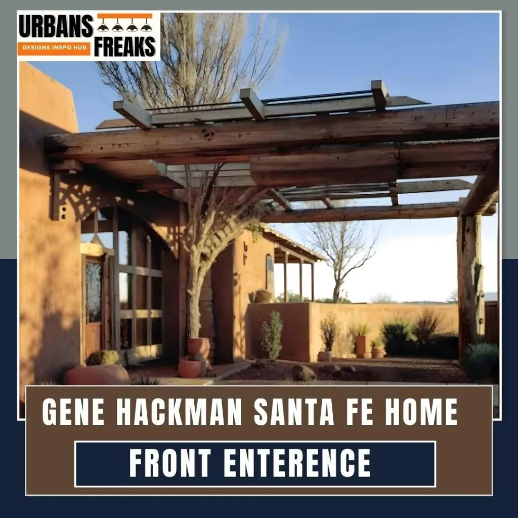 Gene Hackman Santa Fe Home Front Enterence