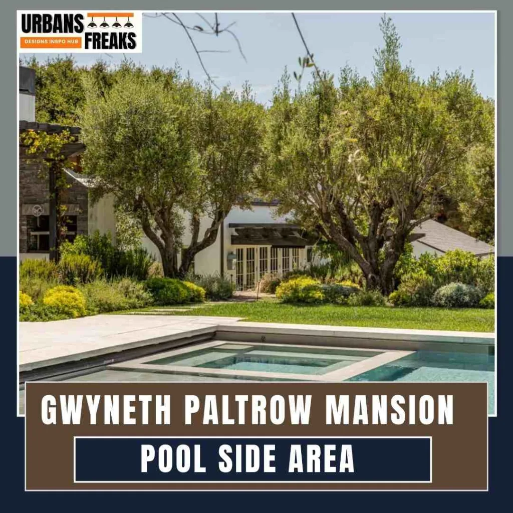 Gwyneth Paltrow Mansion pool side area