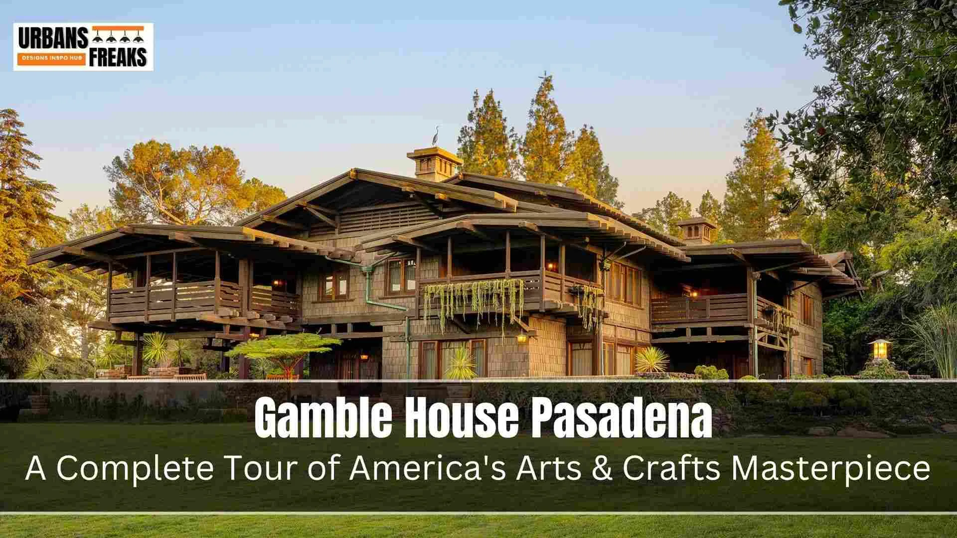 Gamble House Pasadena