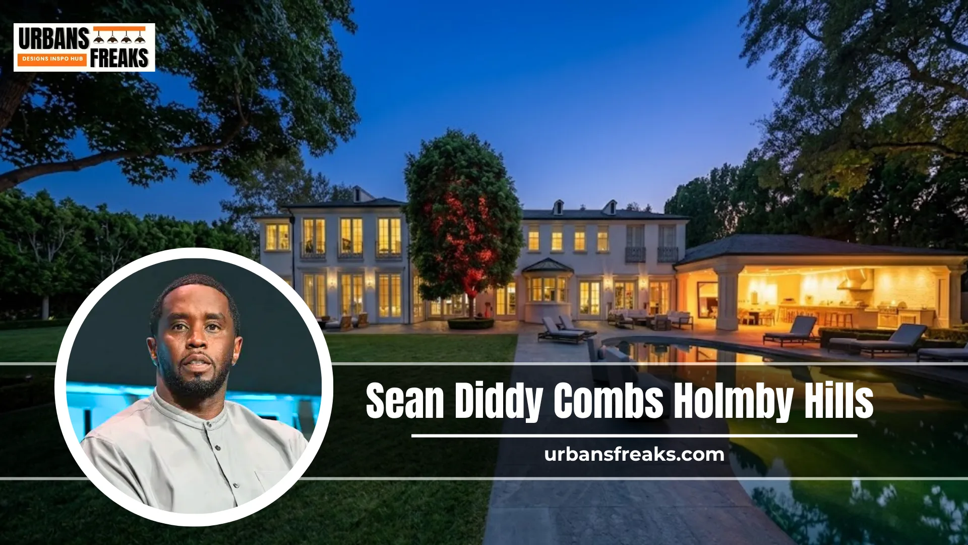 Sean Diddy Combs Holmby Hills Home